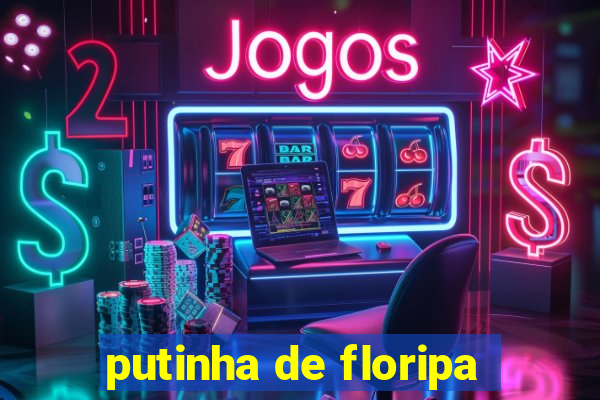 putinha de floripa